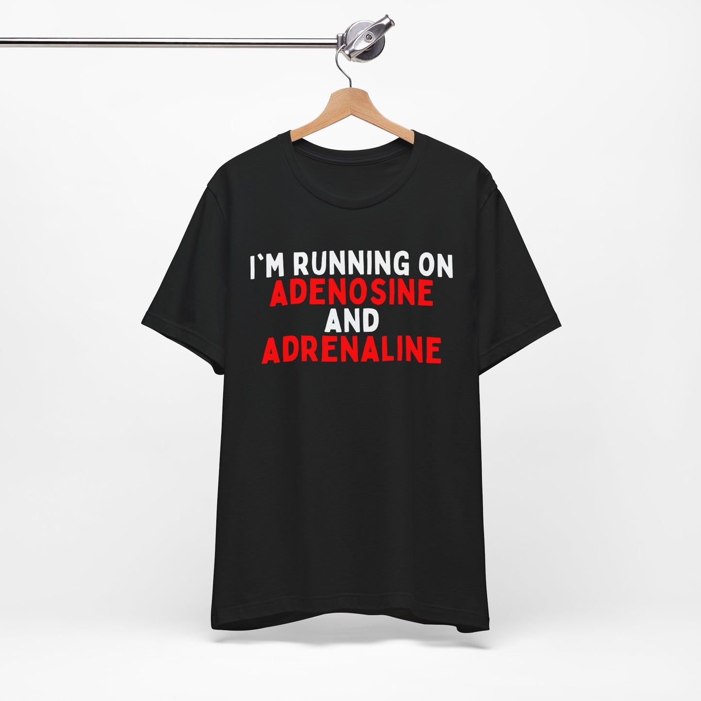 I'm running on Adenosine and Adrenaline T-shirt