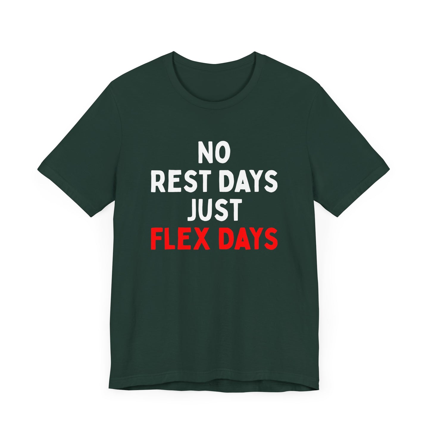 No Rest Days, Just Flex Days T-Shirt