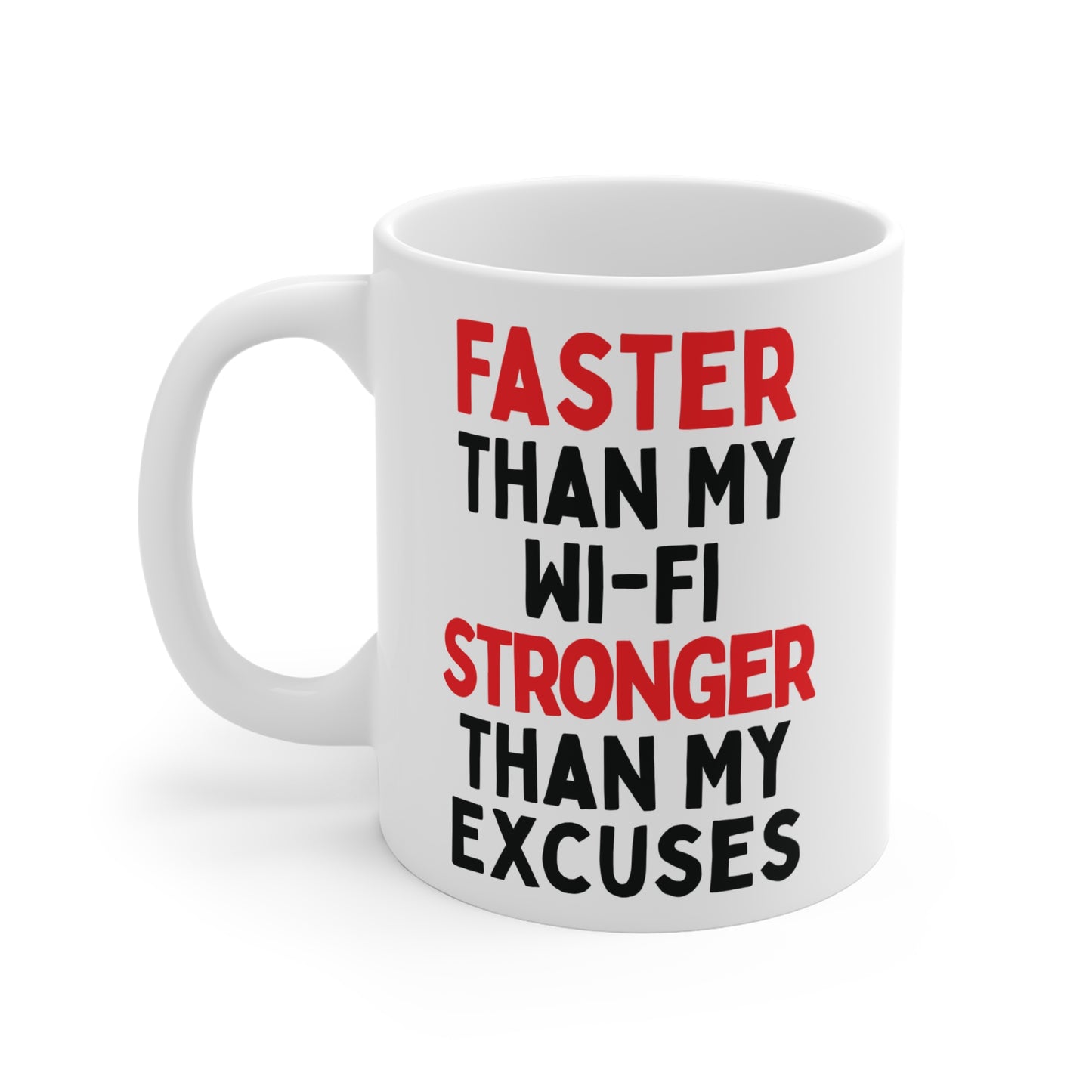 Faster Than My Wi-Fi, Stronger Than My Excuses Mug