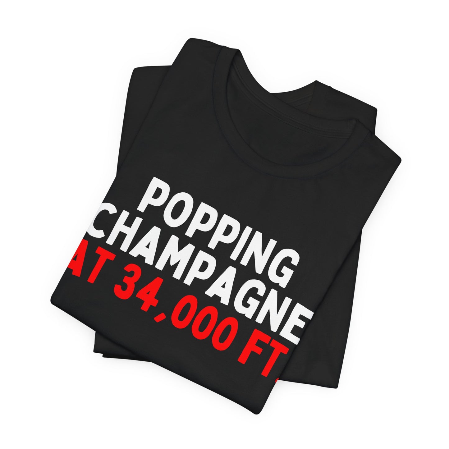Popping Champagne At 34,000 Ft. T-Shirt