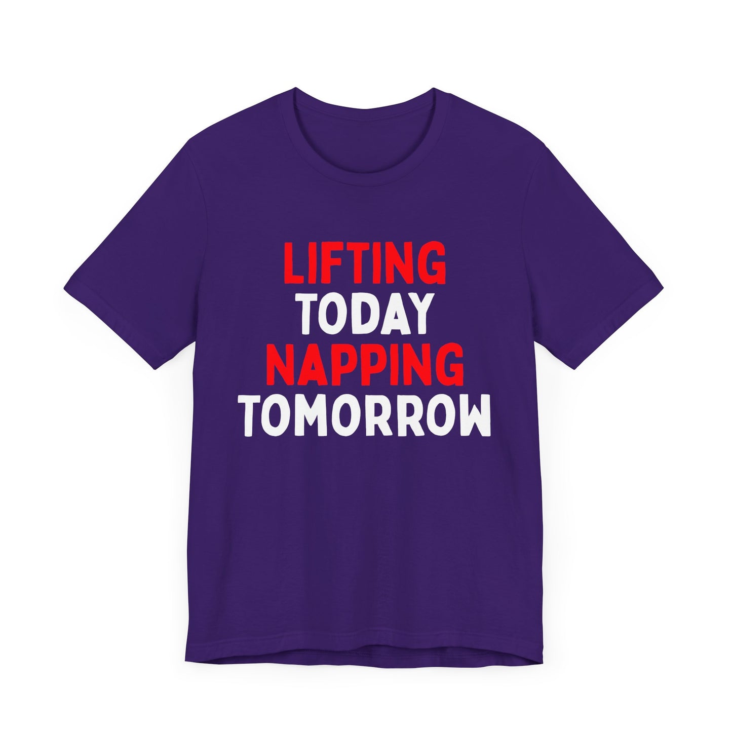 Lifting Today, Napping Tomorrow T-Shirt