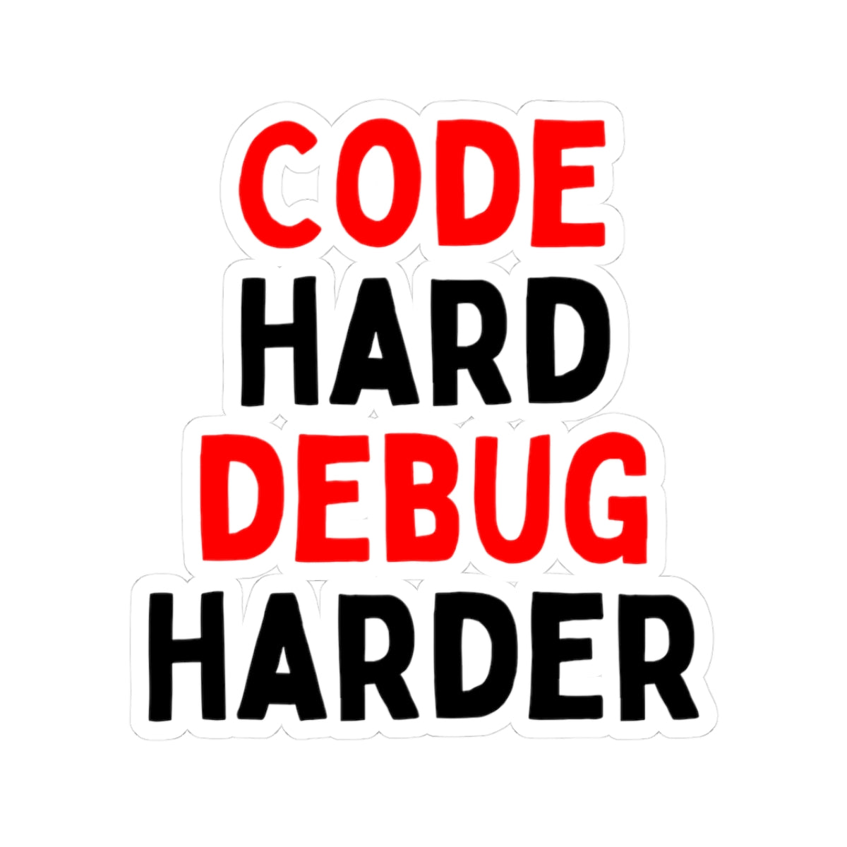 Code Hard, Debug Harder Stickers