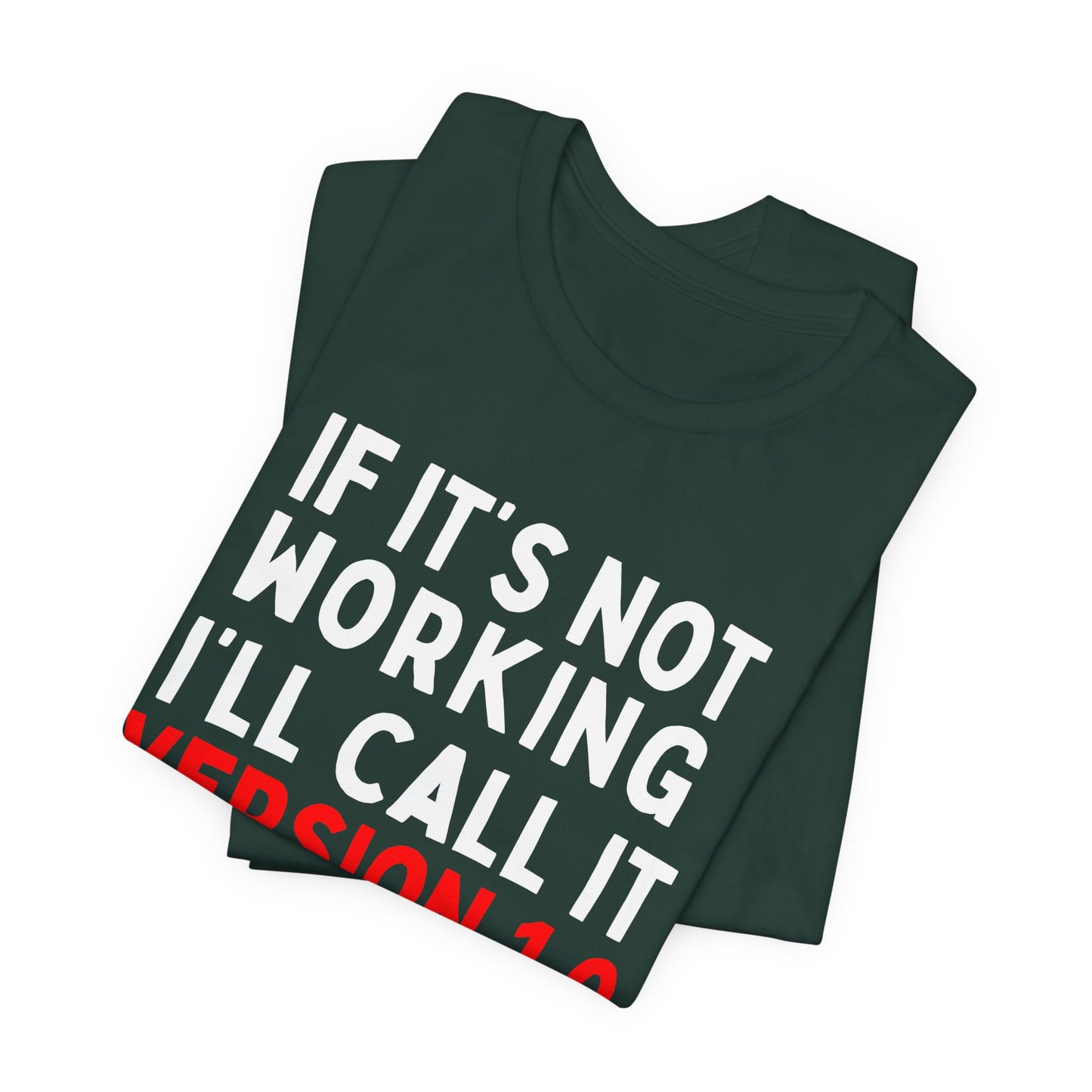 If It's Not Working, I'll Call It Version 1.0 T-Shirt