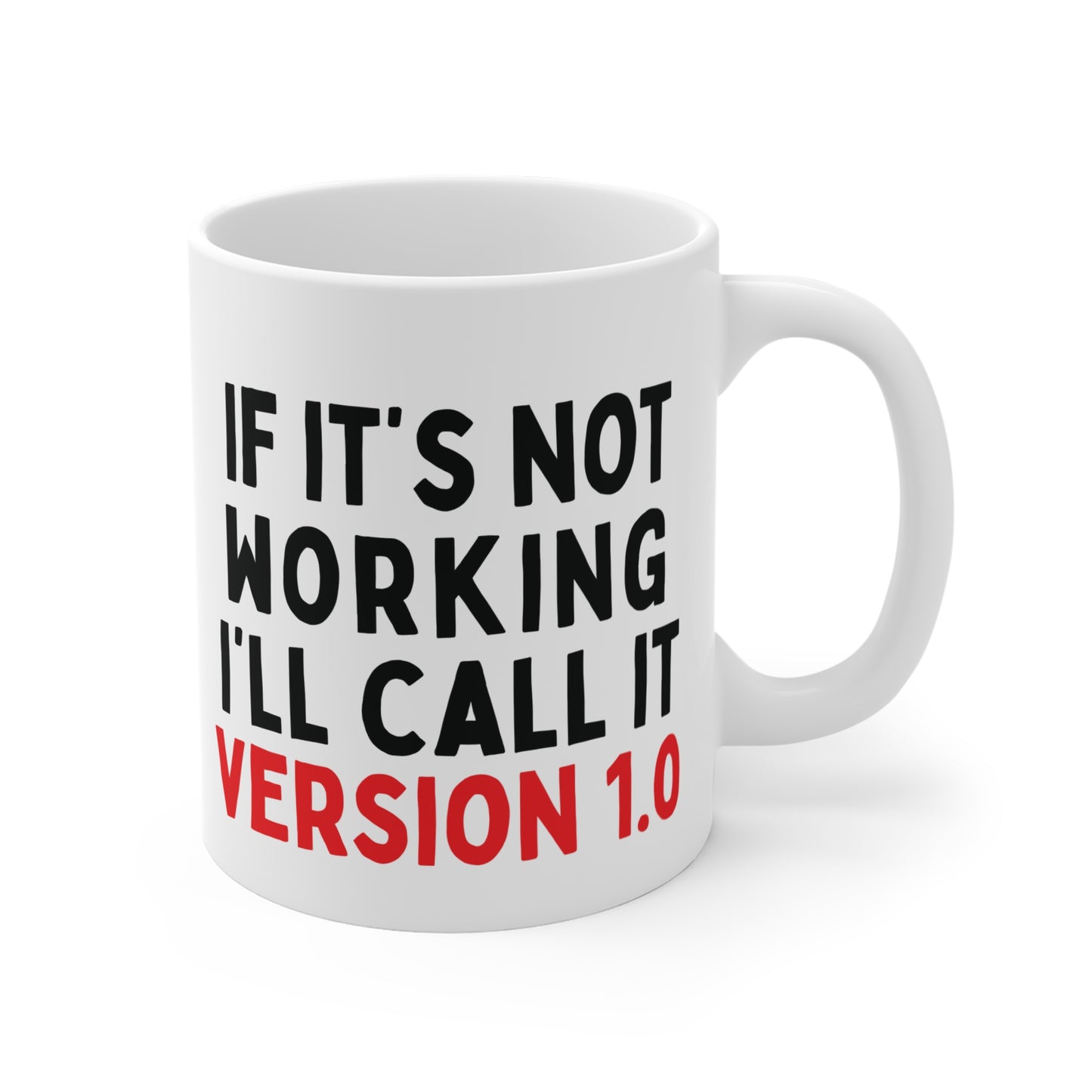 If It's Not Working, I'll Call It Version 1.0 Mug