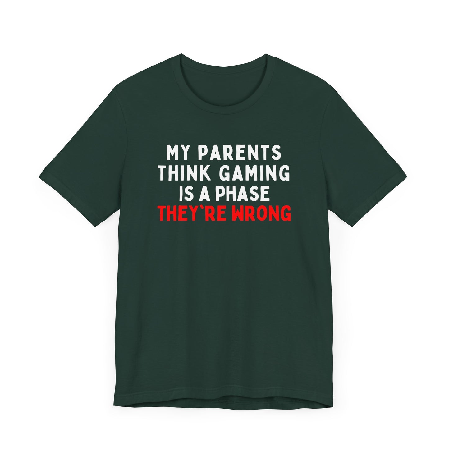 My Parents Think Gaming is a Phase, They're Wrong T-Shirt