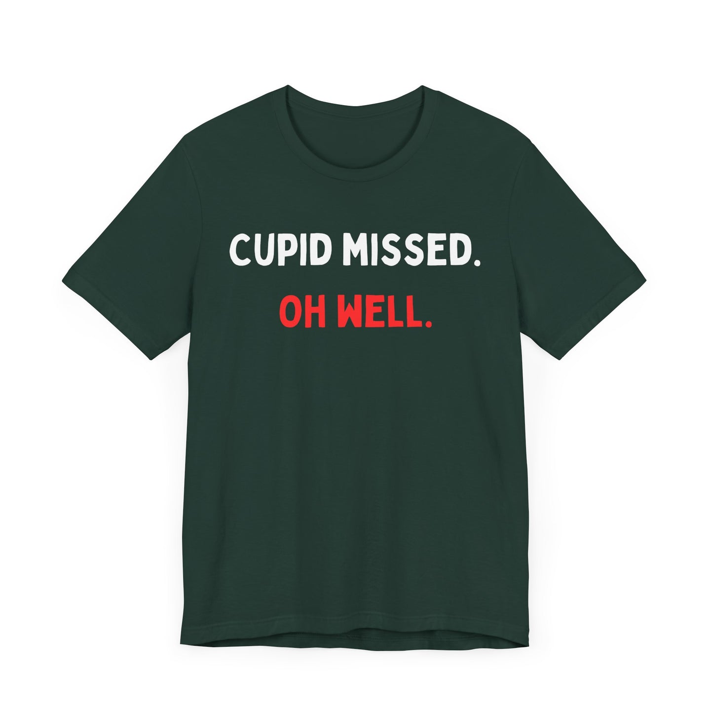 Cupid Missed. Oh Well. T-Shirt