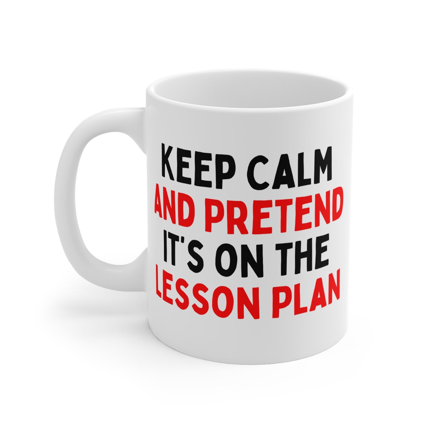 Keep Calm And Pretend It's on the Lesson Plan Mug