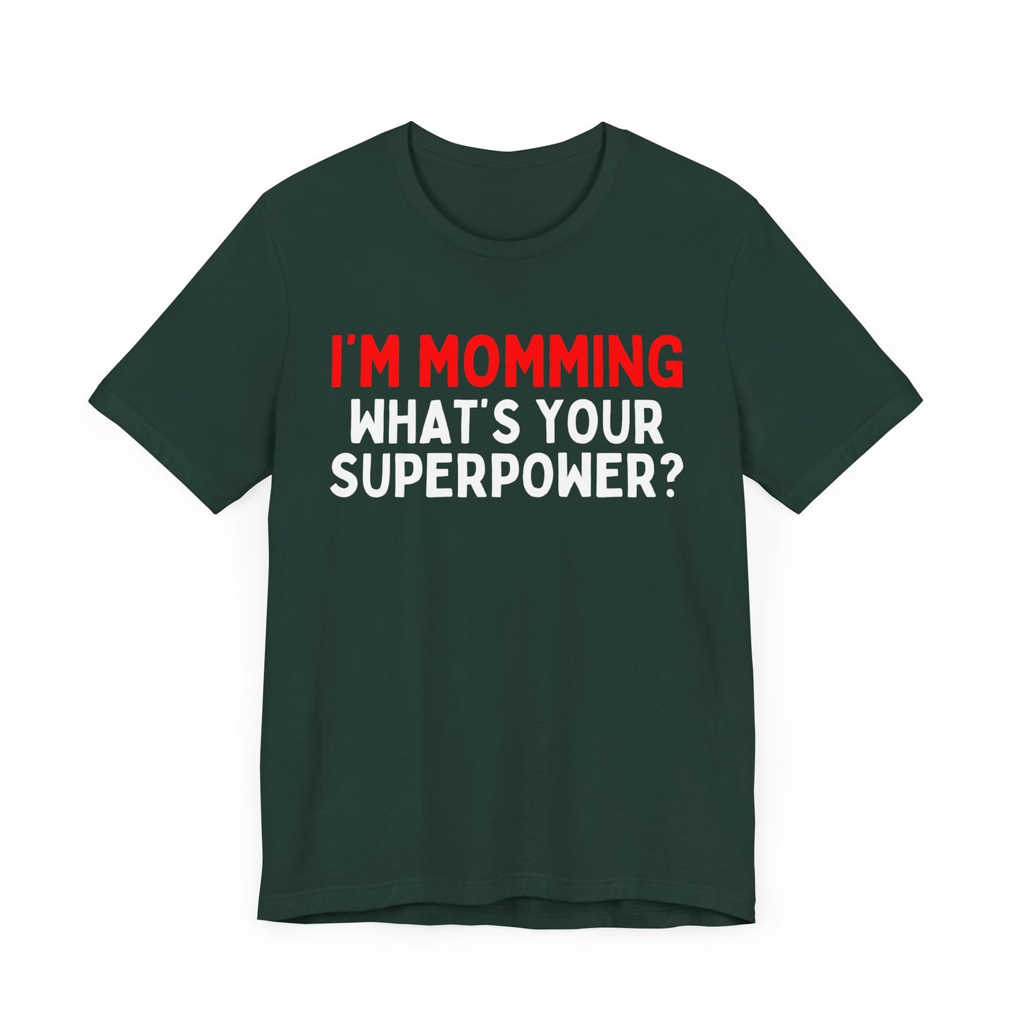 I'm Momming, What's Your Superpower T-Shirt?