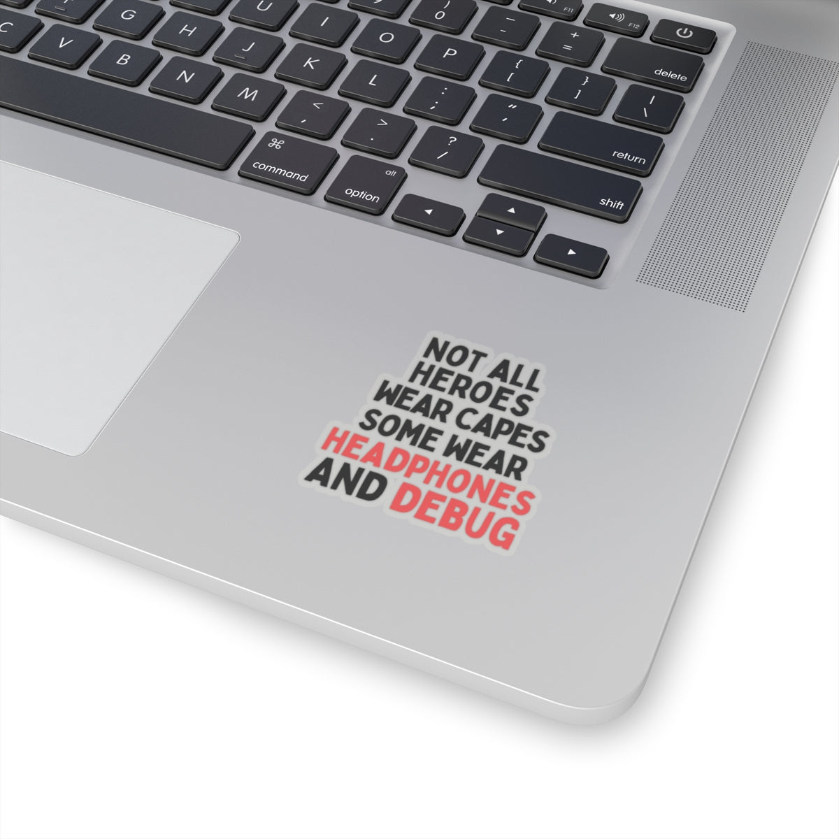 Not all Heroes Wear Capes, Some Wear Headphones And Debug Kiss-Cut Stickers