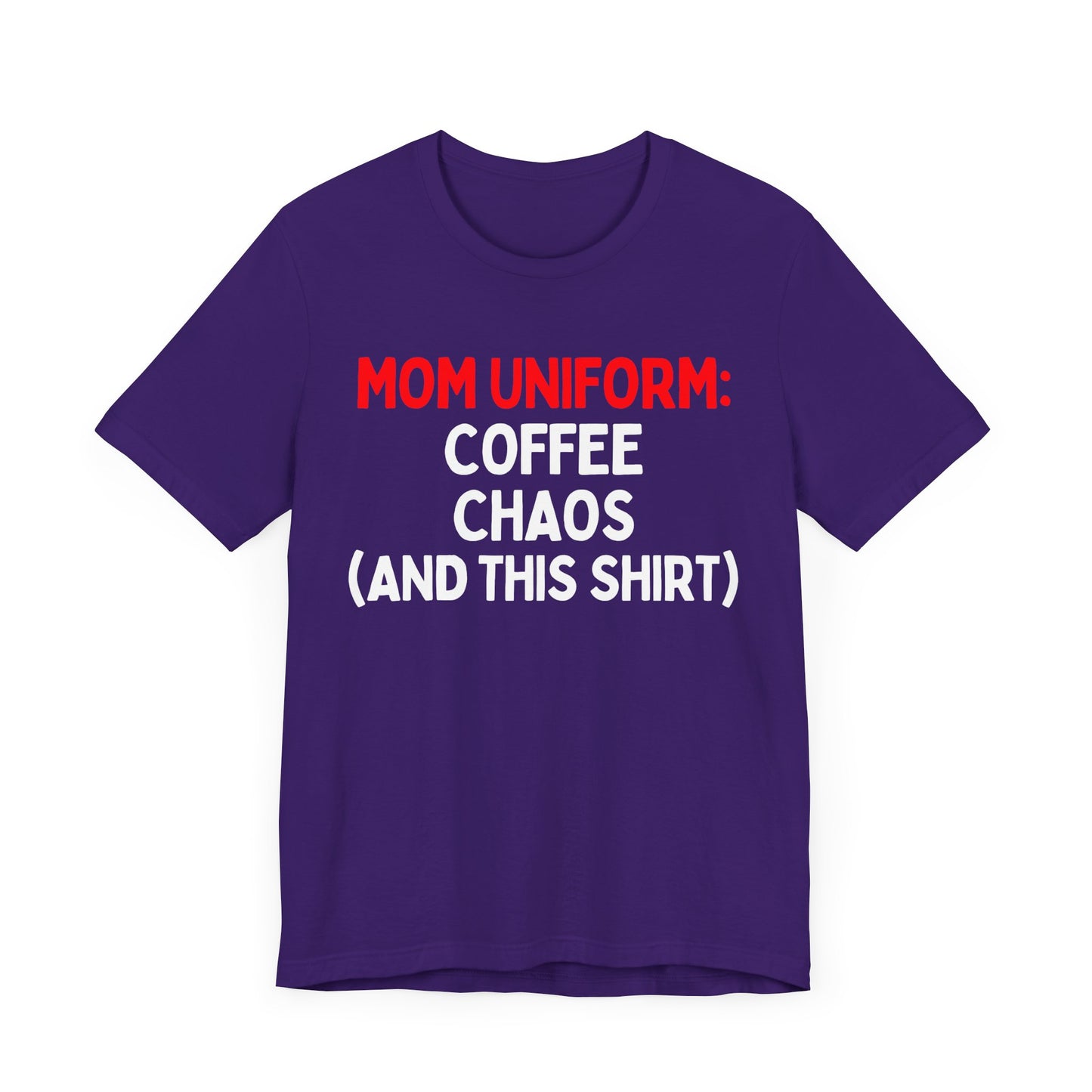 Mom Uniform: Coffee, Chaos, (And This T-Shirt) T-Shirt
