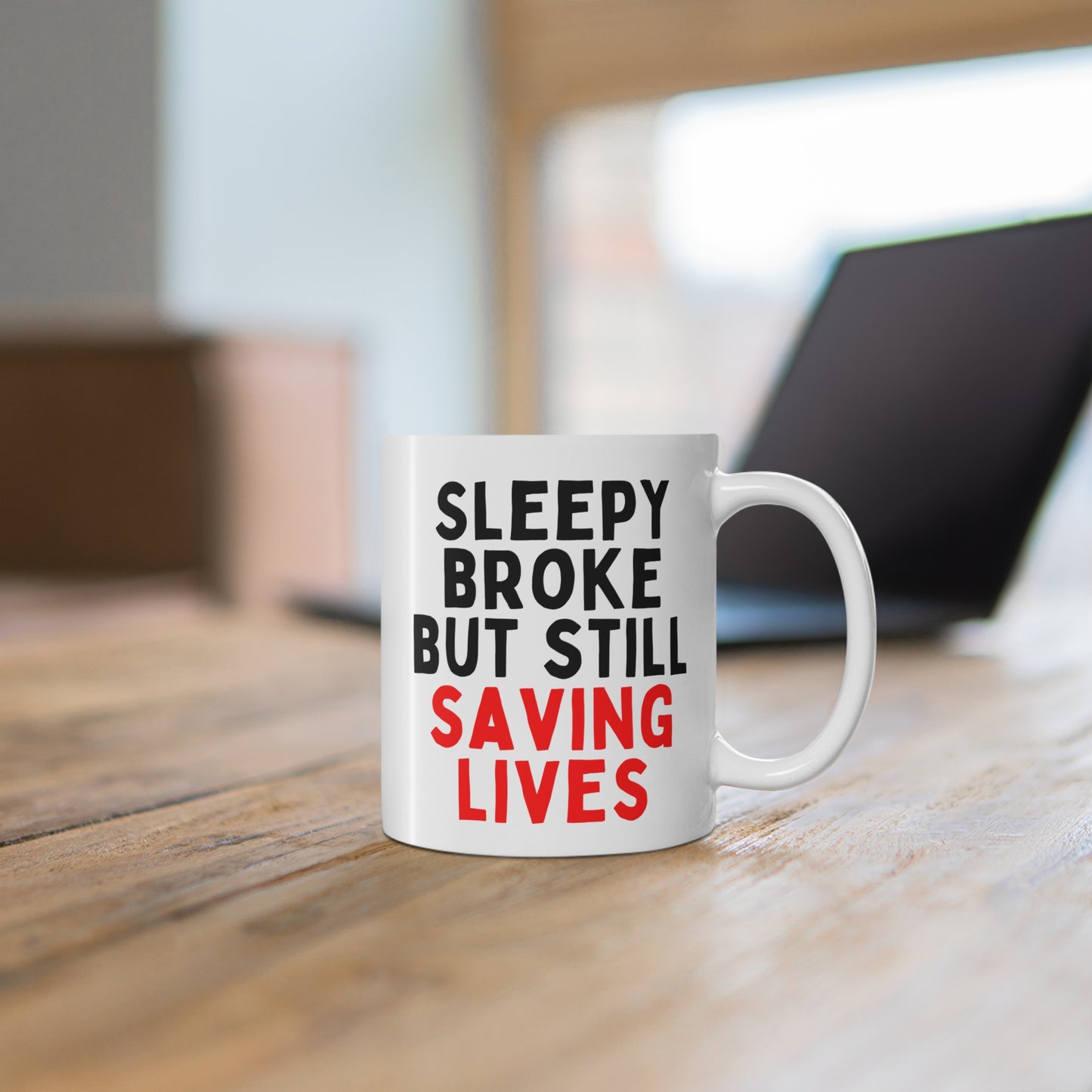 Sleepy Broke but Still Saving Lives Mug