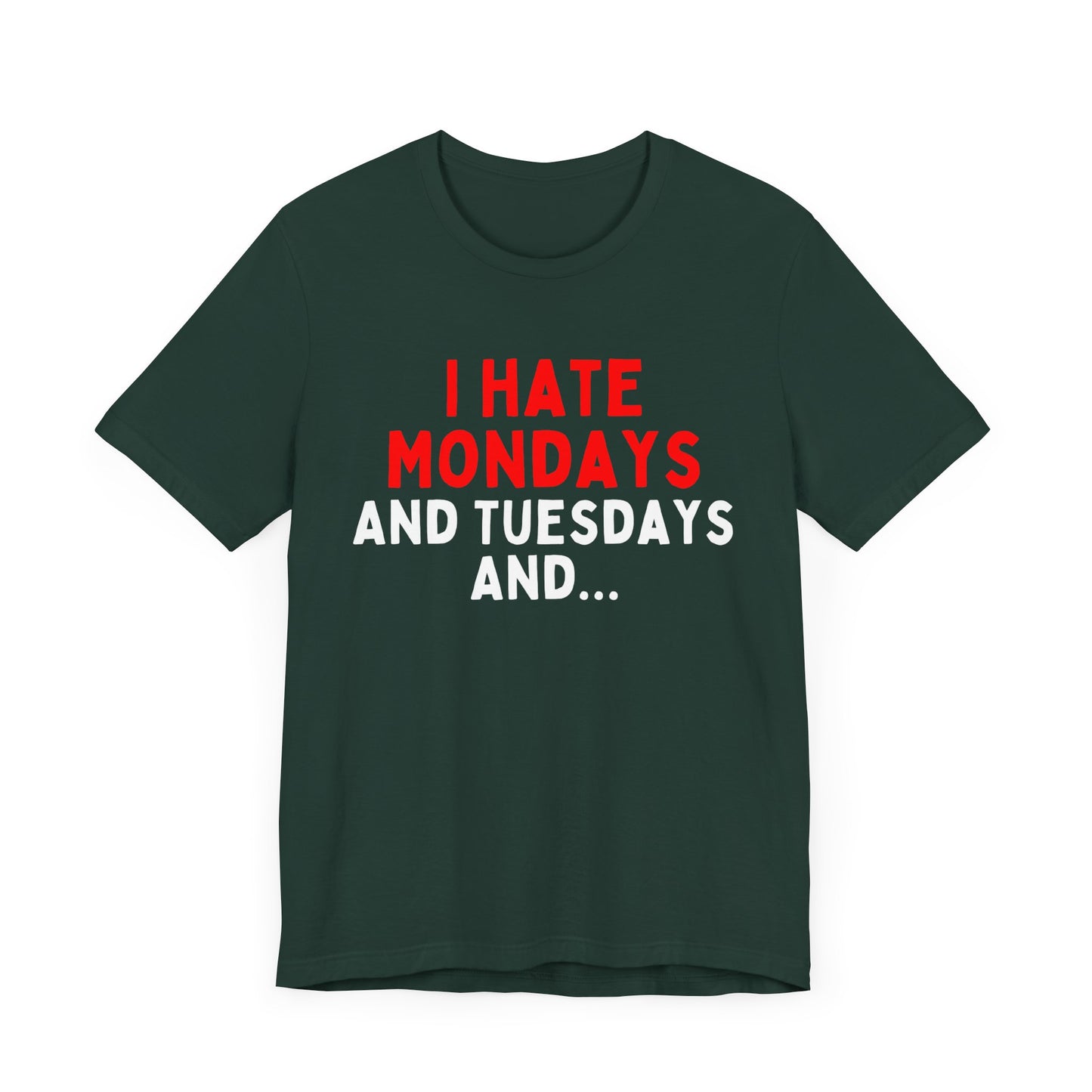 I Hate Mondays and Tuesdays and...