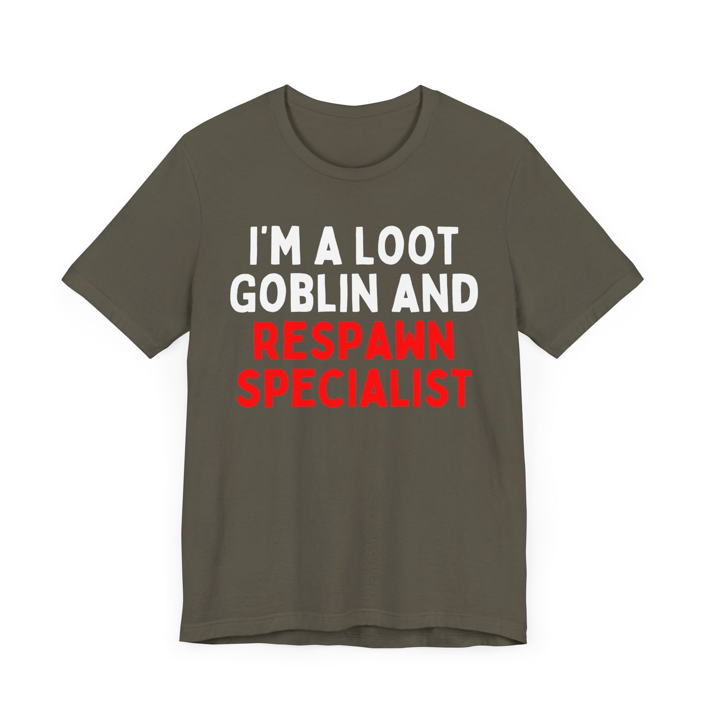 I'm a Loot Goblin and Respawn Specialist T-Shirt