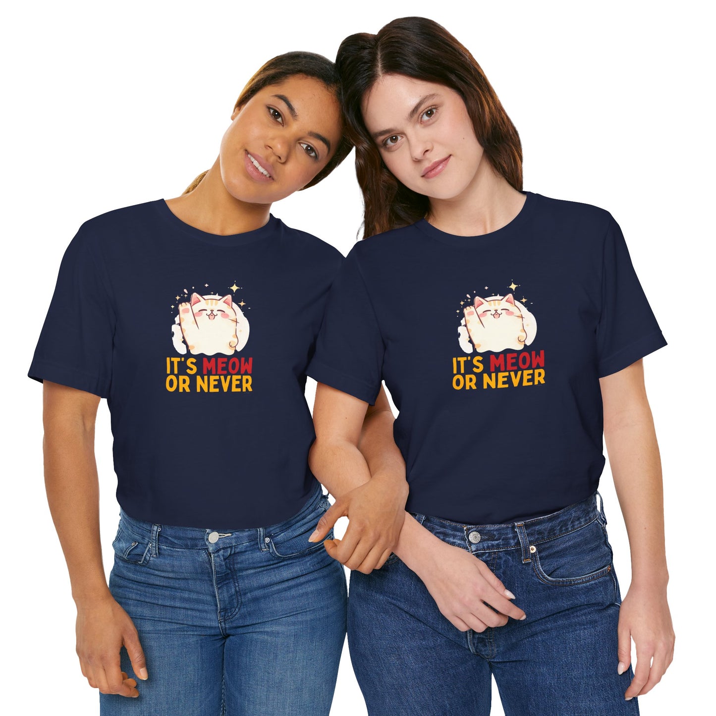 It’s Meow or Never T-Shirt