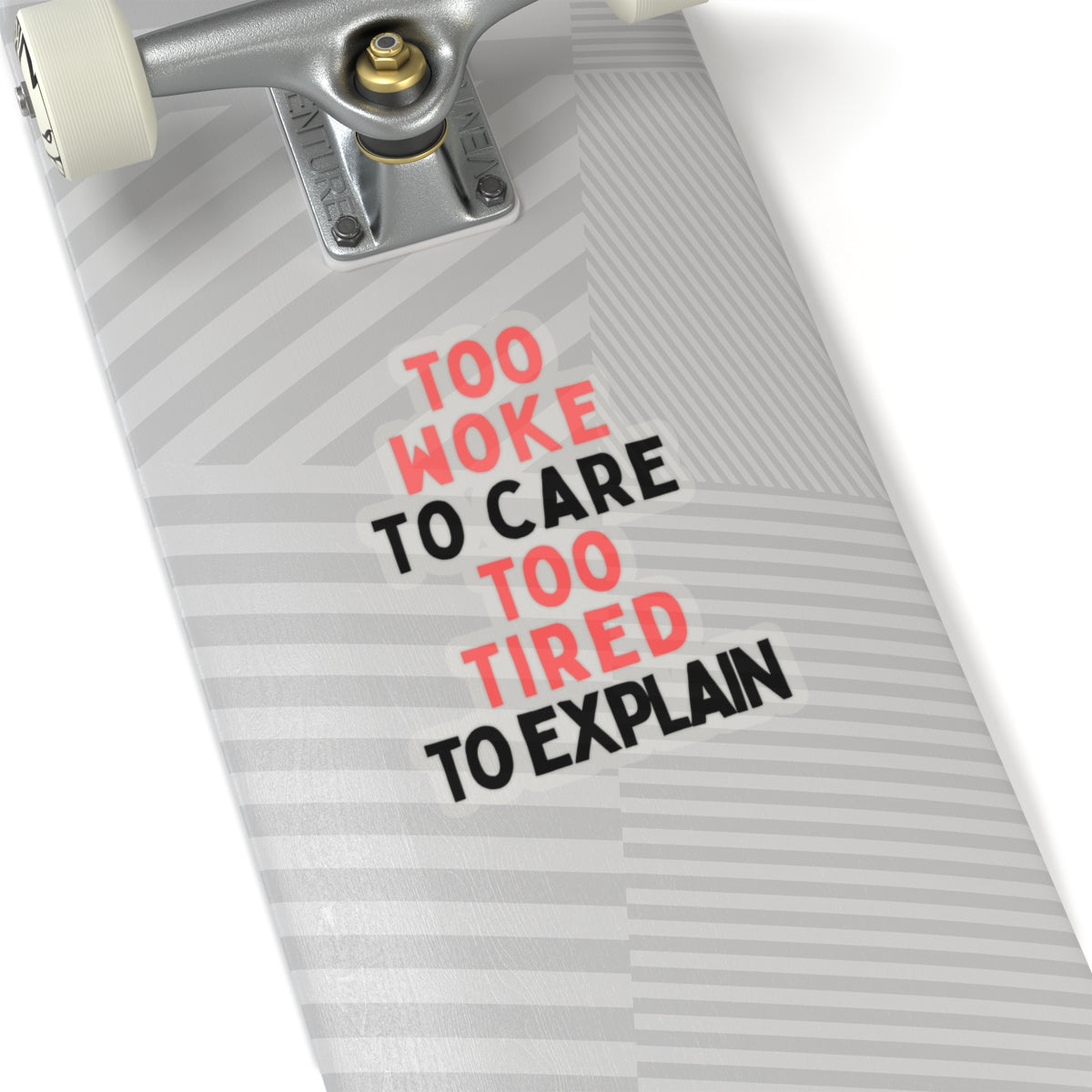 Too Woke To Care, Too Tired To Explain Stickers
