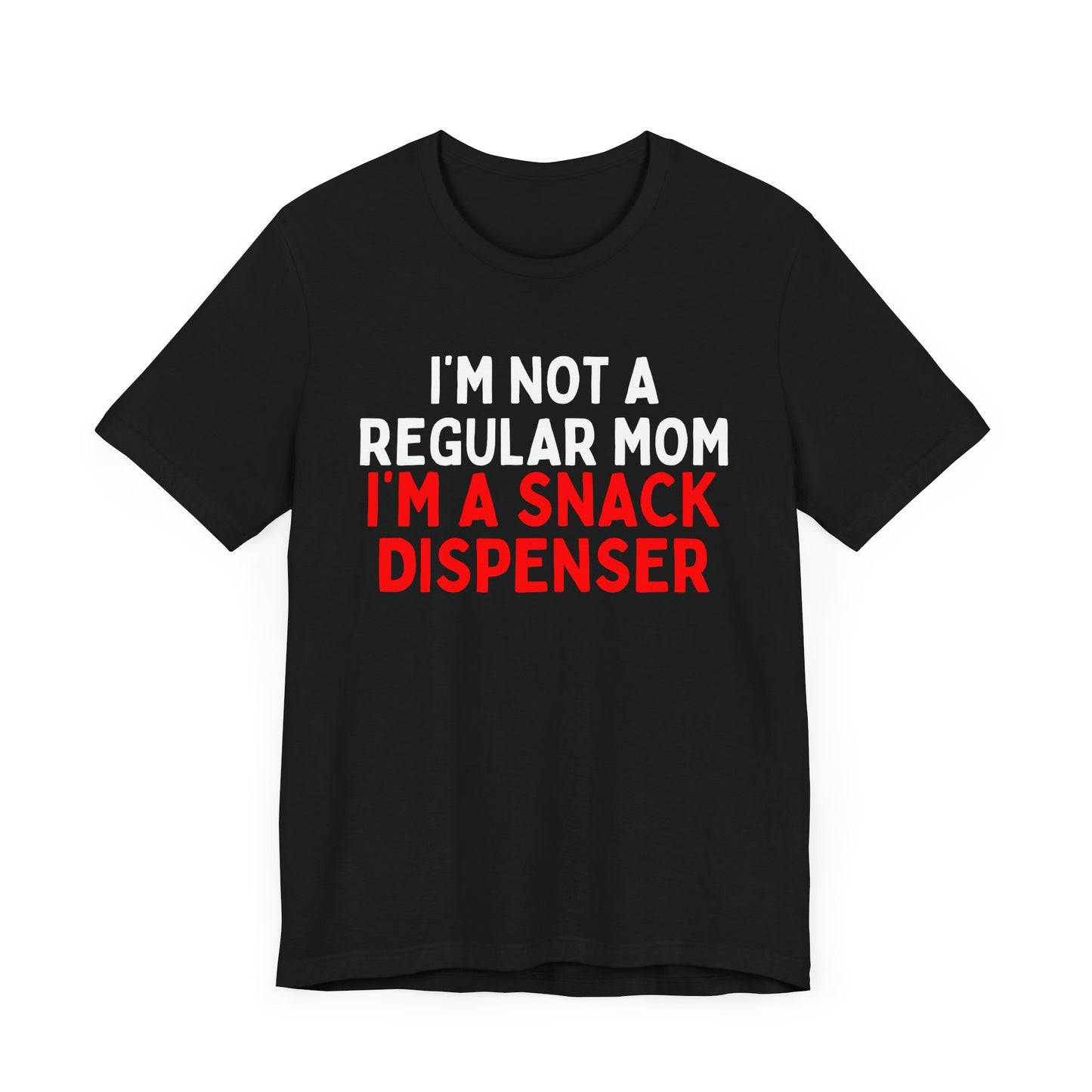 I'm Not a Regular Mom, I'm a Snack Dispenser T-Shirt