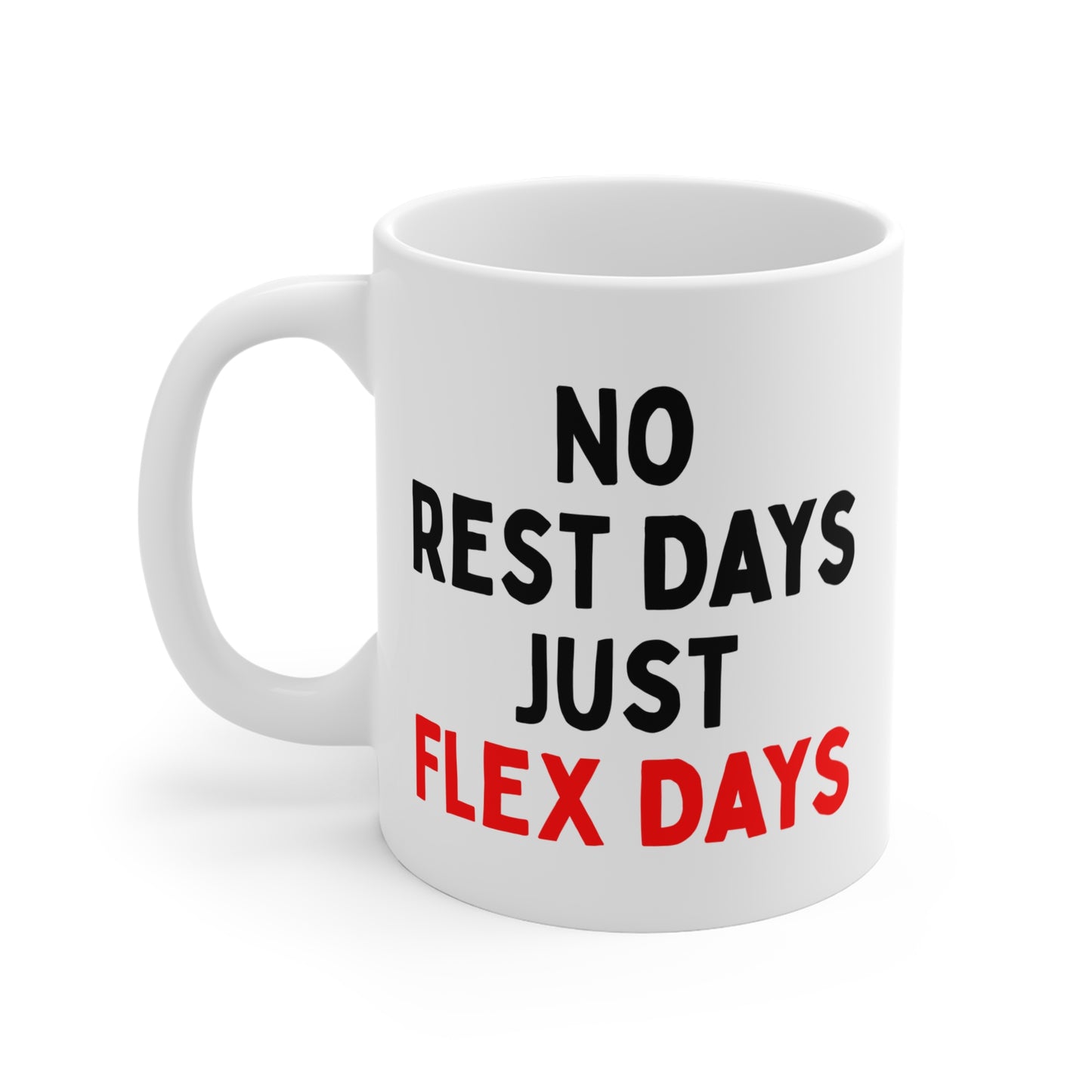 No Rest Days, Just Flex Days Mug