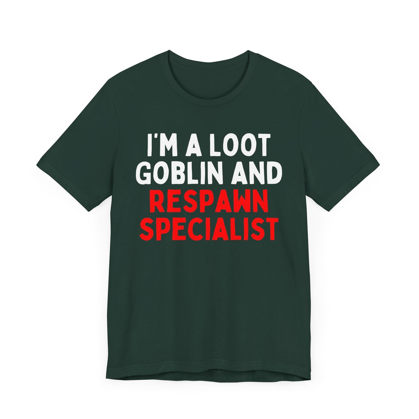 I'm a Loot Goblin and Respawn Specialist T-Shirt