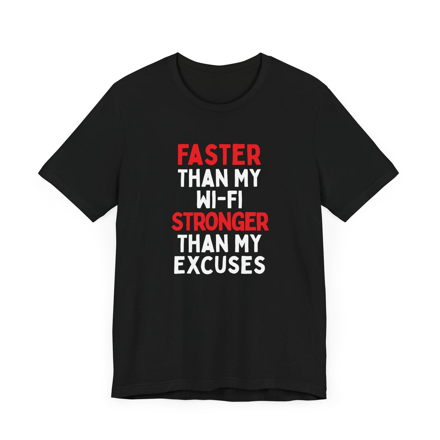 Faster Than My Wi-Fi, Stronger Than My Excuses T-Shirt