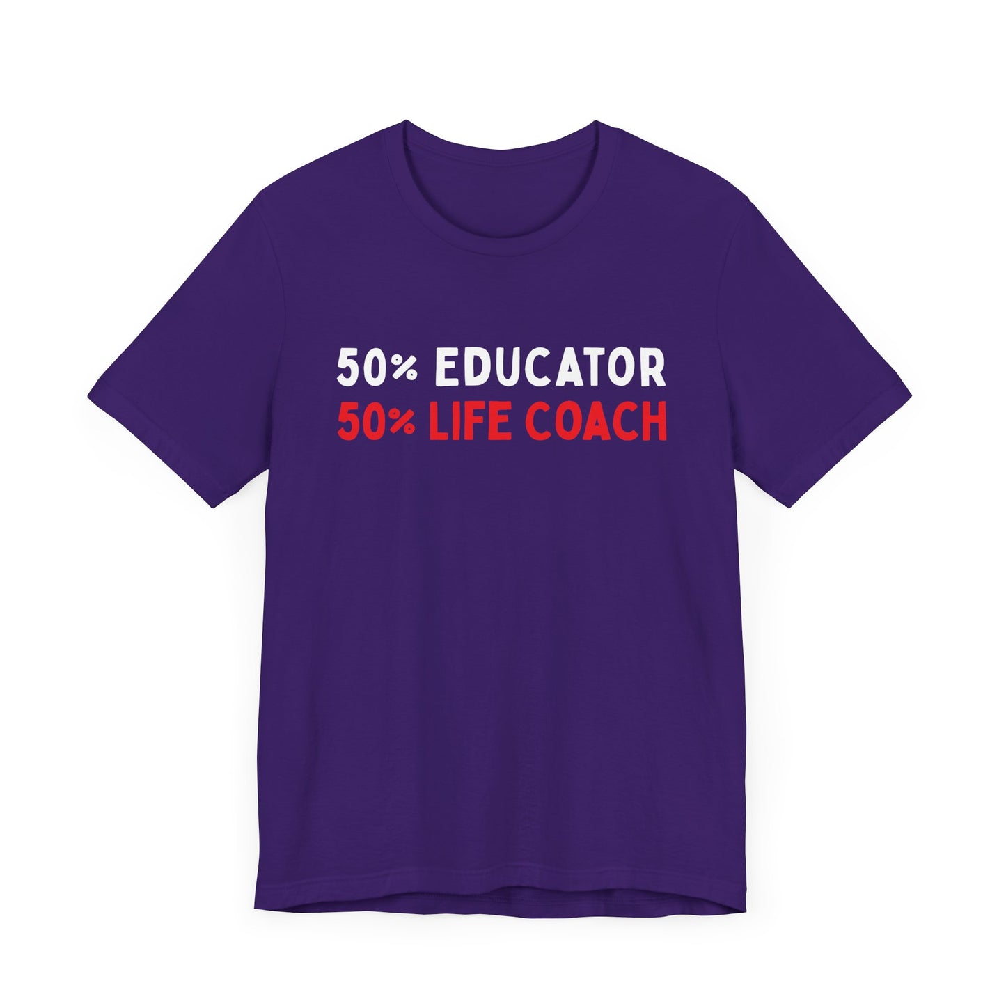 50% Educator, 50% Life Coach T-Shirt