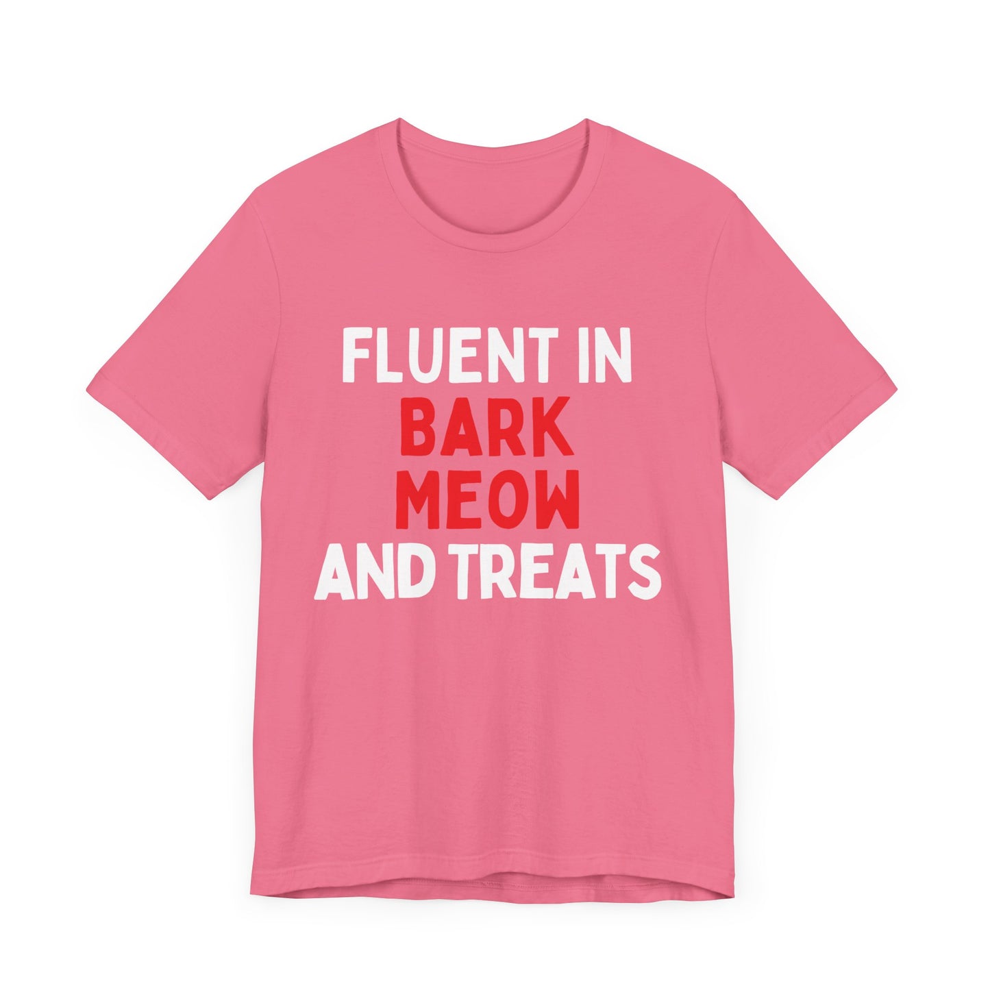 Fluent in Bark, Meow, and Treats T-Shirt