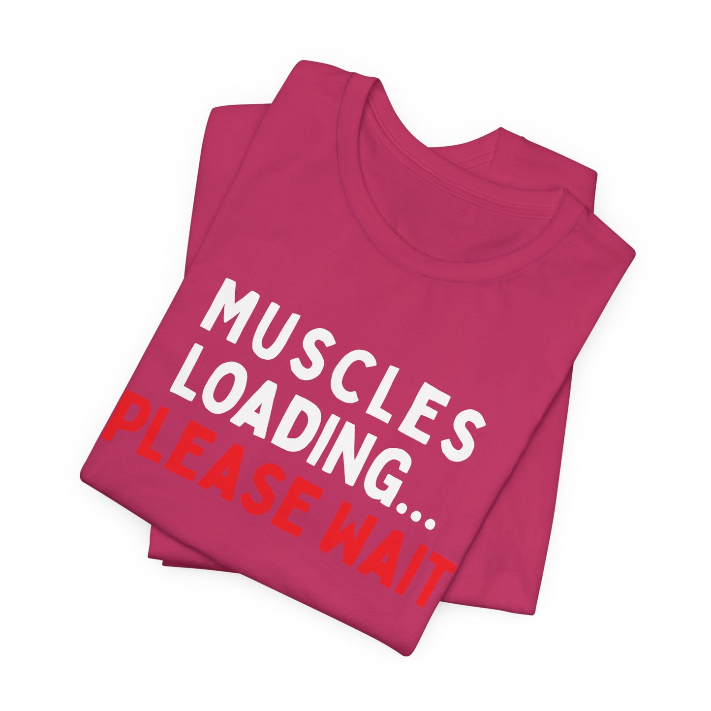 Muscles Loading...Please Wait T-Shirt