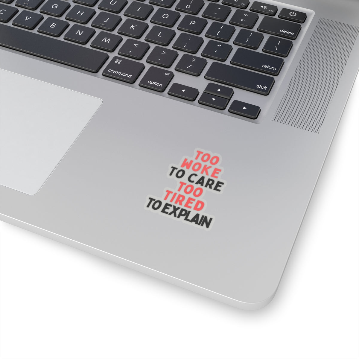 Too Woke To Care, Too Tired To Explain Stickers