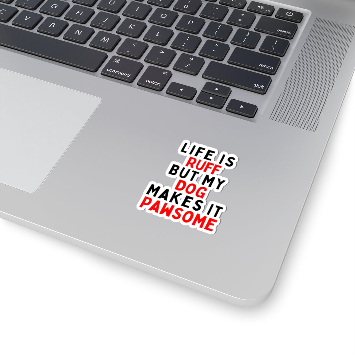 Life is Ruff but My Dog Makes It Pawsome Kiss-Cut Stickers