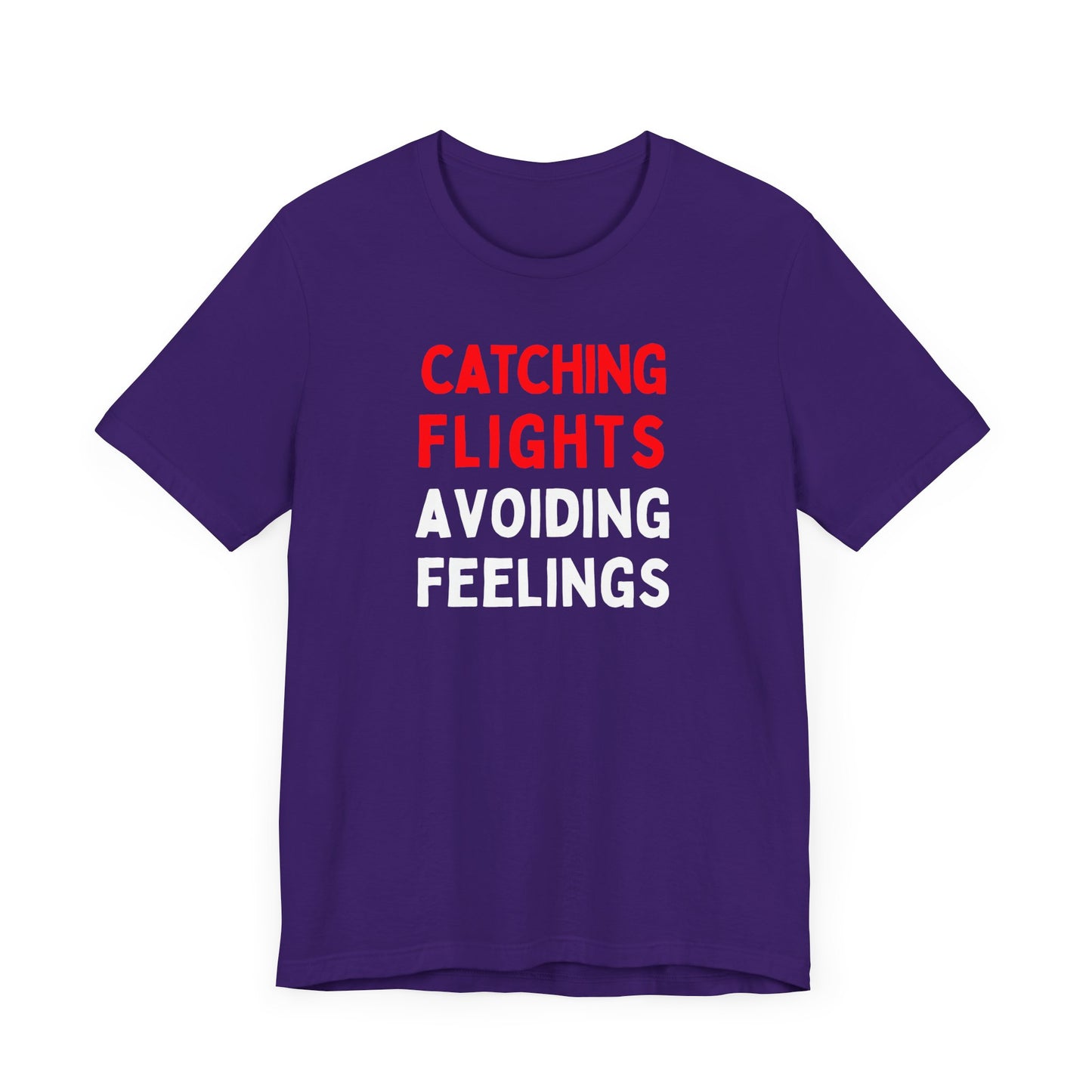 Catching Flights, Avoiding Feelings T-Shirt
