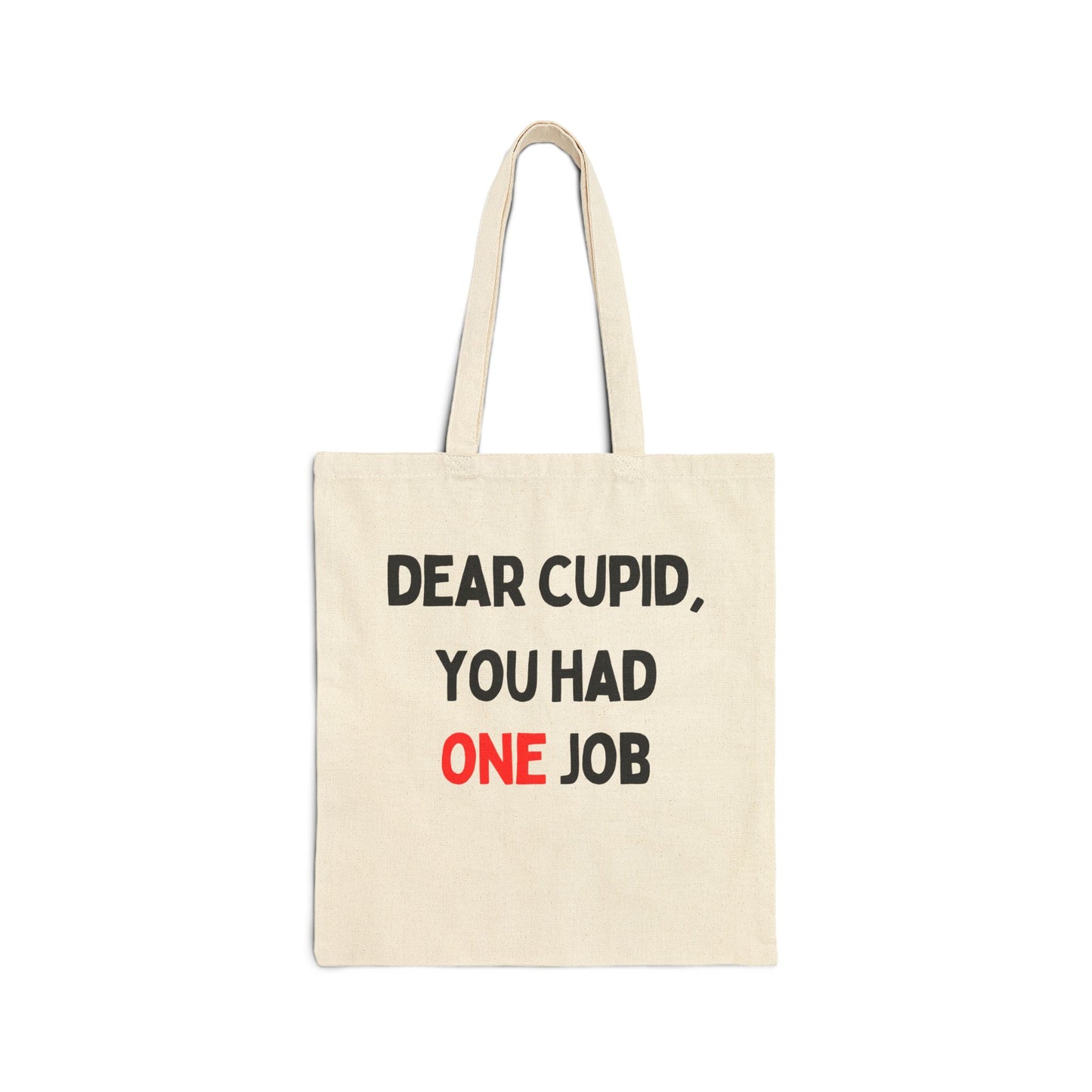 Dear Cupid, You Had ONE Job Tote Bag