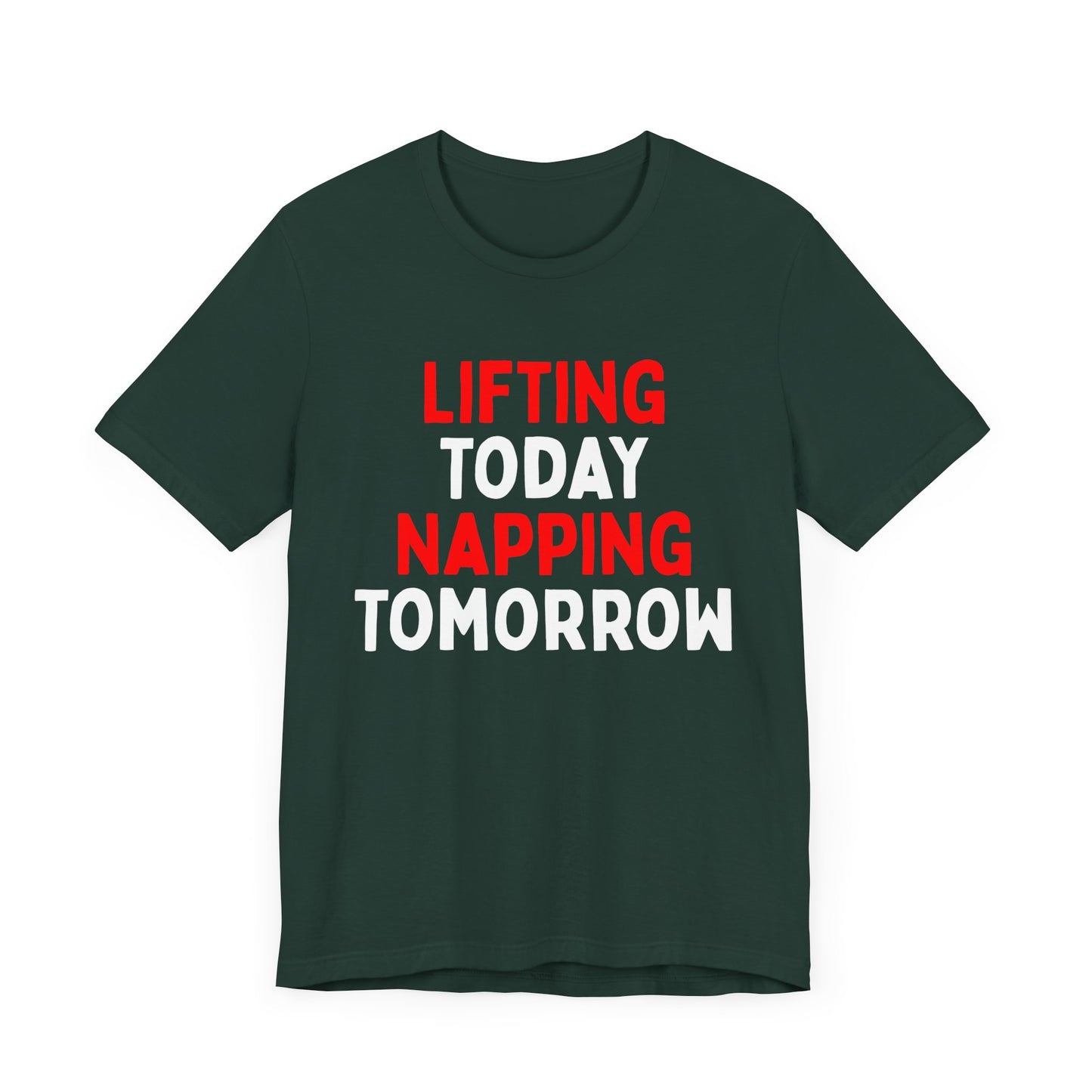 Lifting Today, Napping Tomorrow T-Shirt