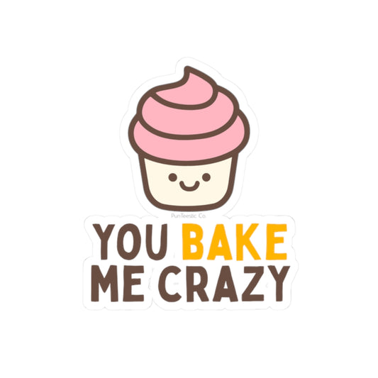 You Bake Me Crazy Kiss-Cut Stickers