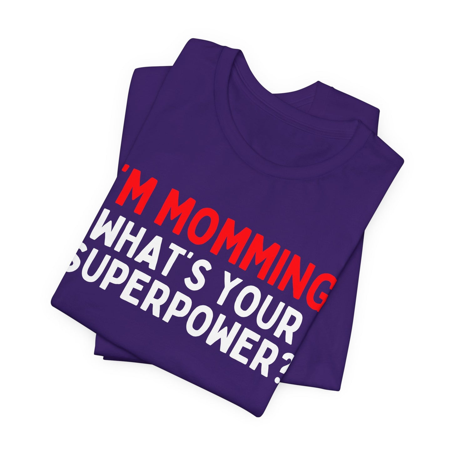 I'm Momming, What's Your Superpower T-Shirt?