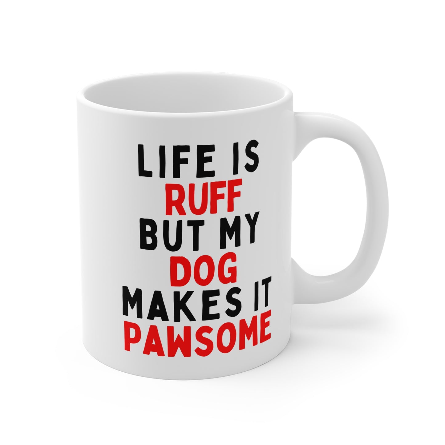 Life is Ruff But My Dog Makes It Pawsome Mug