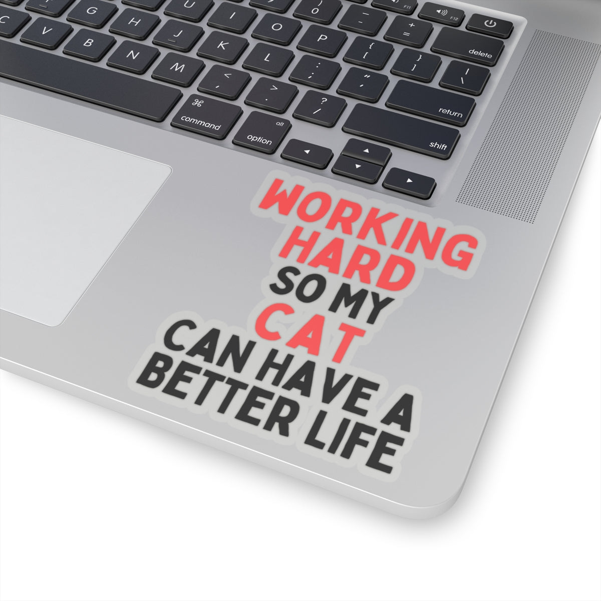 Working Hard So My Cat Can Have A Better Life Kiss-Cut Sticker