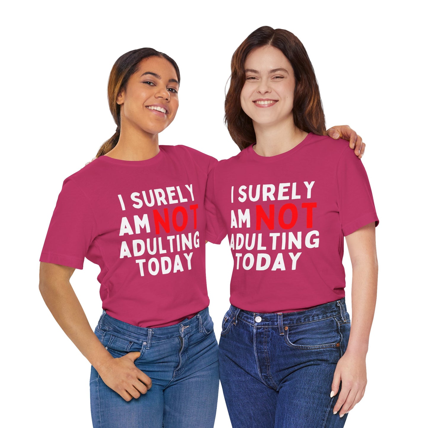 I Surely Am NOT Adulting Today T-Shirt