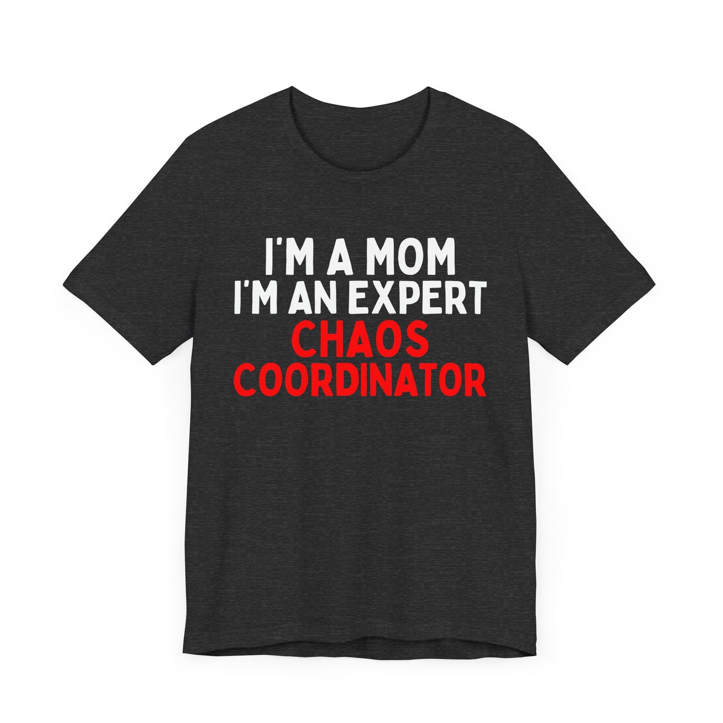 I'm A Mom, I'm A Chaos Coordinator T-Shirt