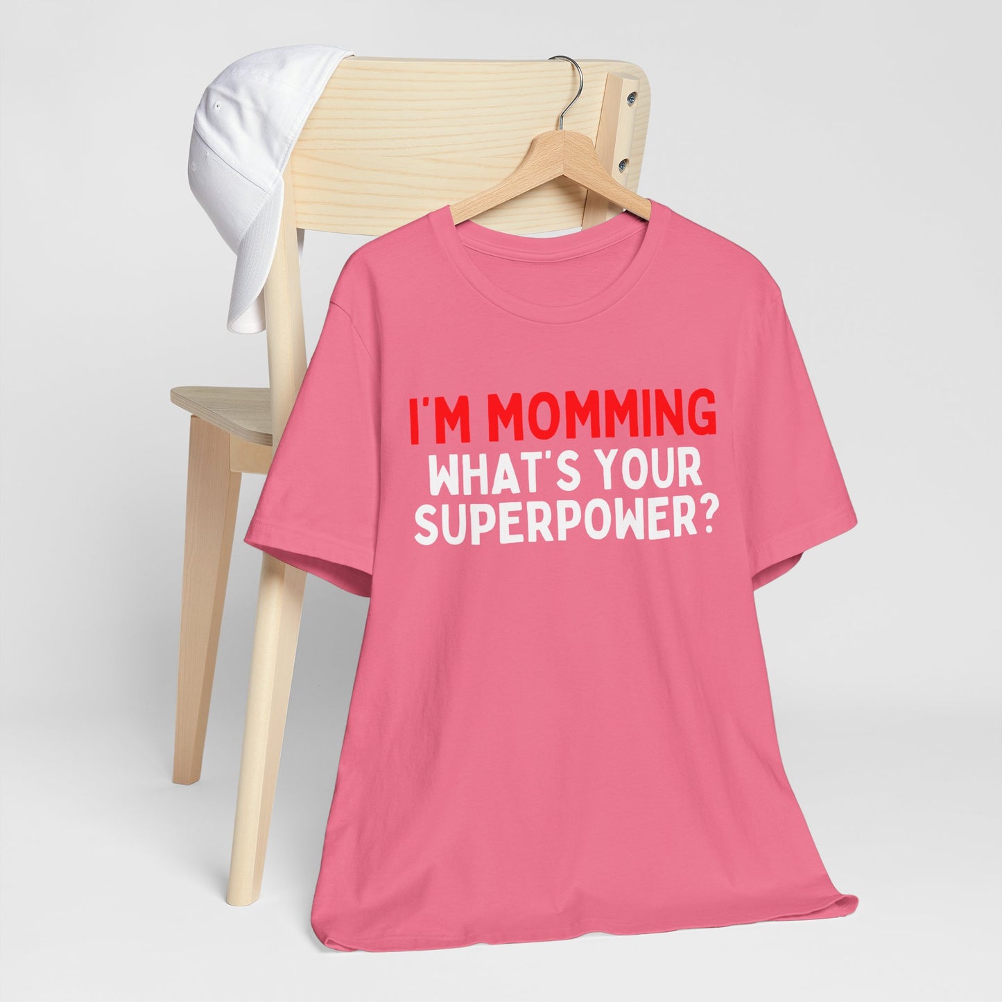 I'm Momming, What's Your Superpower T-Shirt?