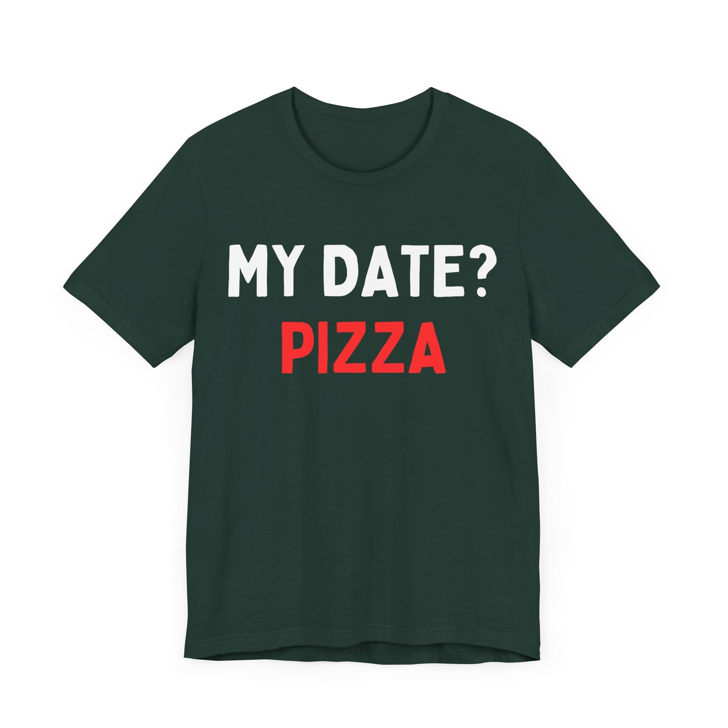 My Date? Pizza T-Shirt
