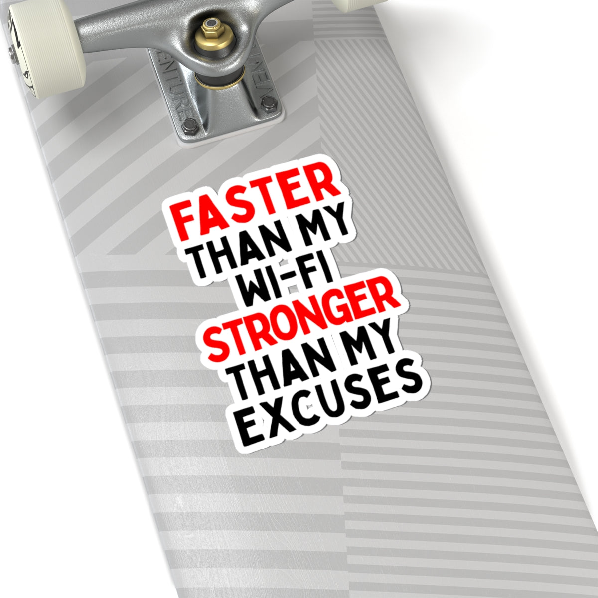 Faster Than My Wi-Fi, Stronger Than My Excuses Kiss-Cut Stickers