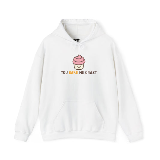 You Bake Me Crazy Hoodie
