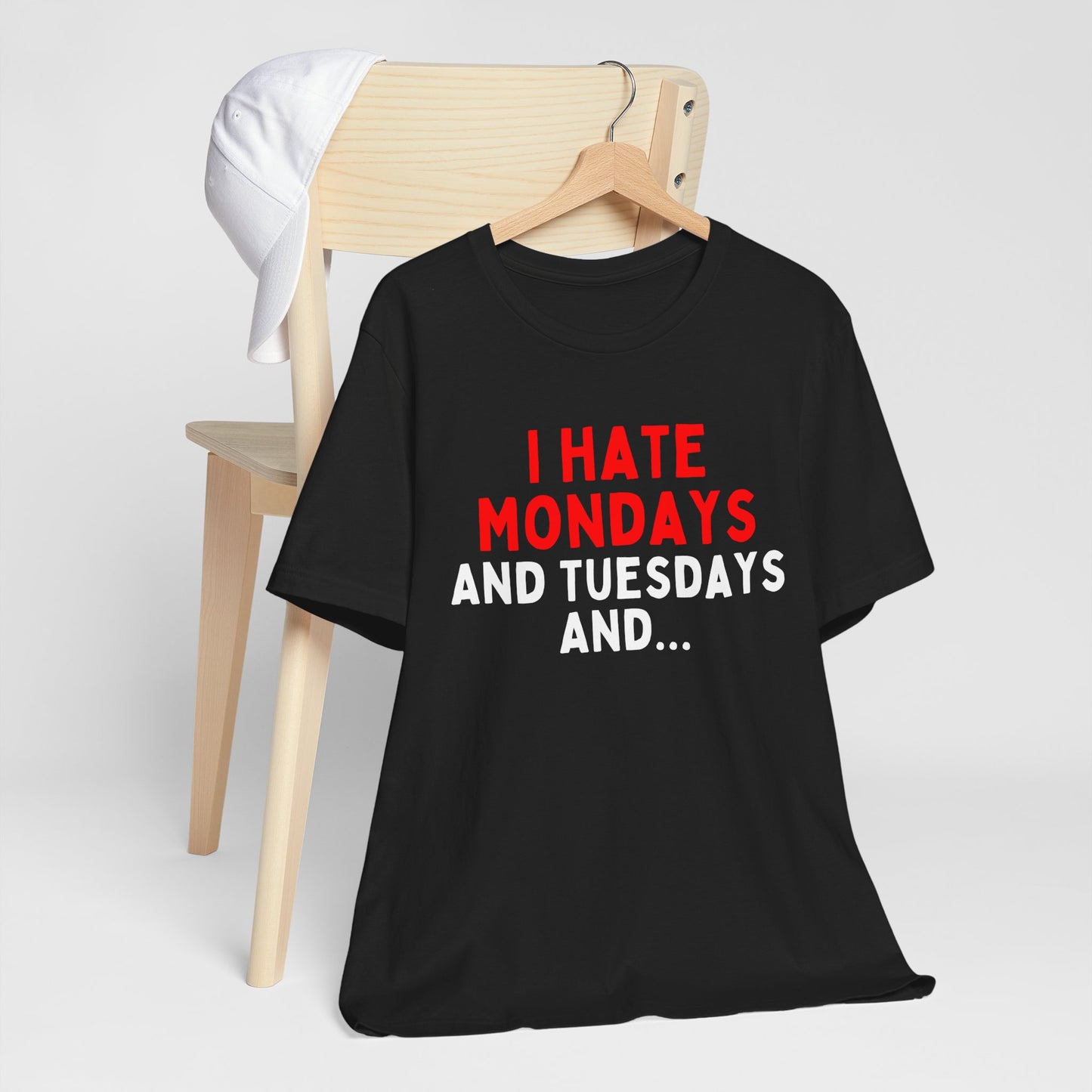 I Hate Mondays and Tuesdays and...