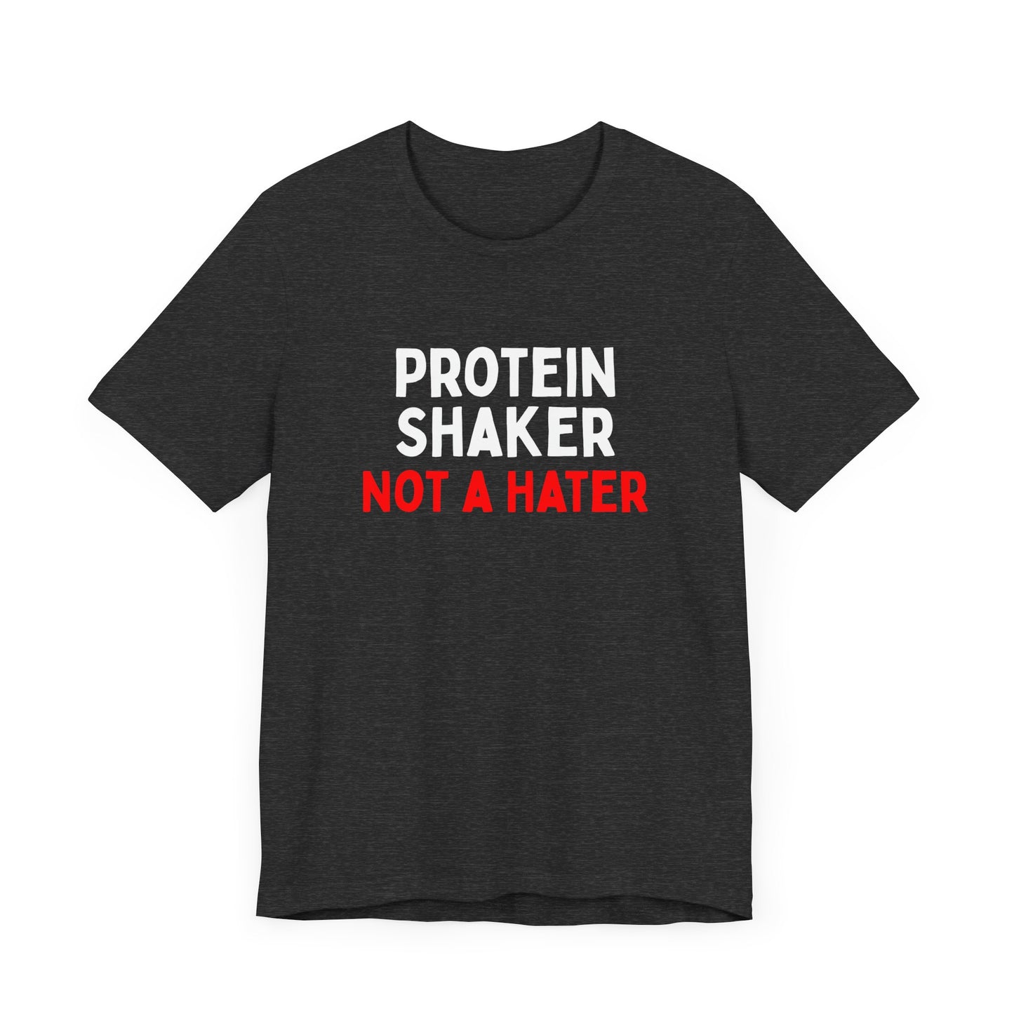 Protein Shaker Not A Hater T-Shirt