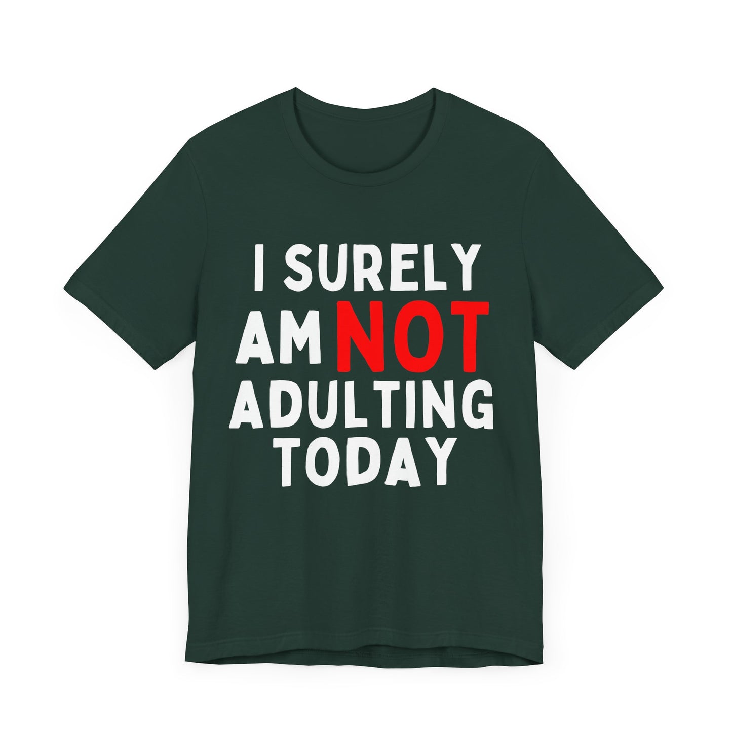 I Surely Am NOT Adulting Today T-Shirt