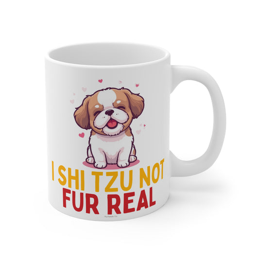 I Shih Tzu Not Fur Real Mug