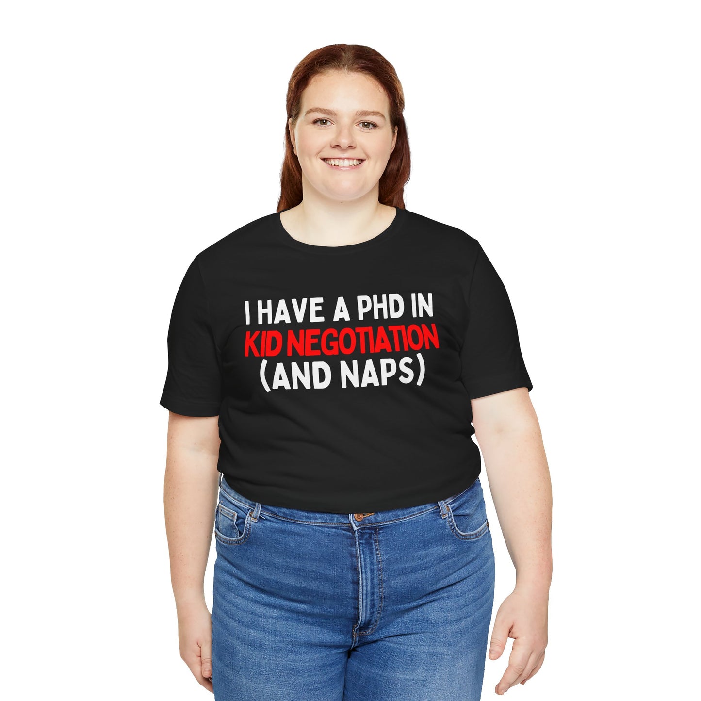 I Have a PhD in Kid Negotiation (and Naps) T-Shirt