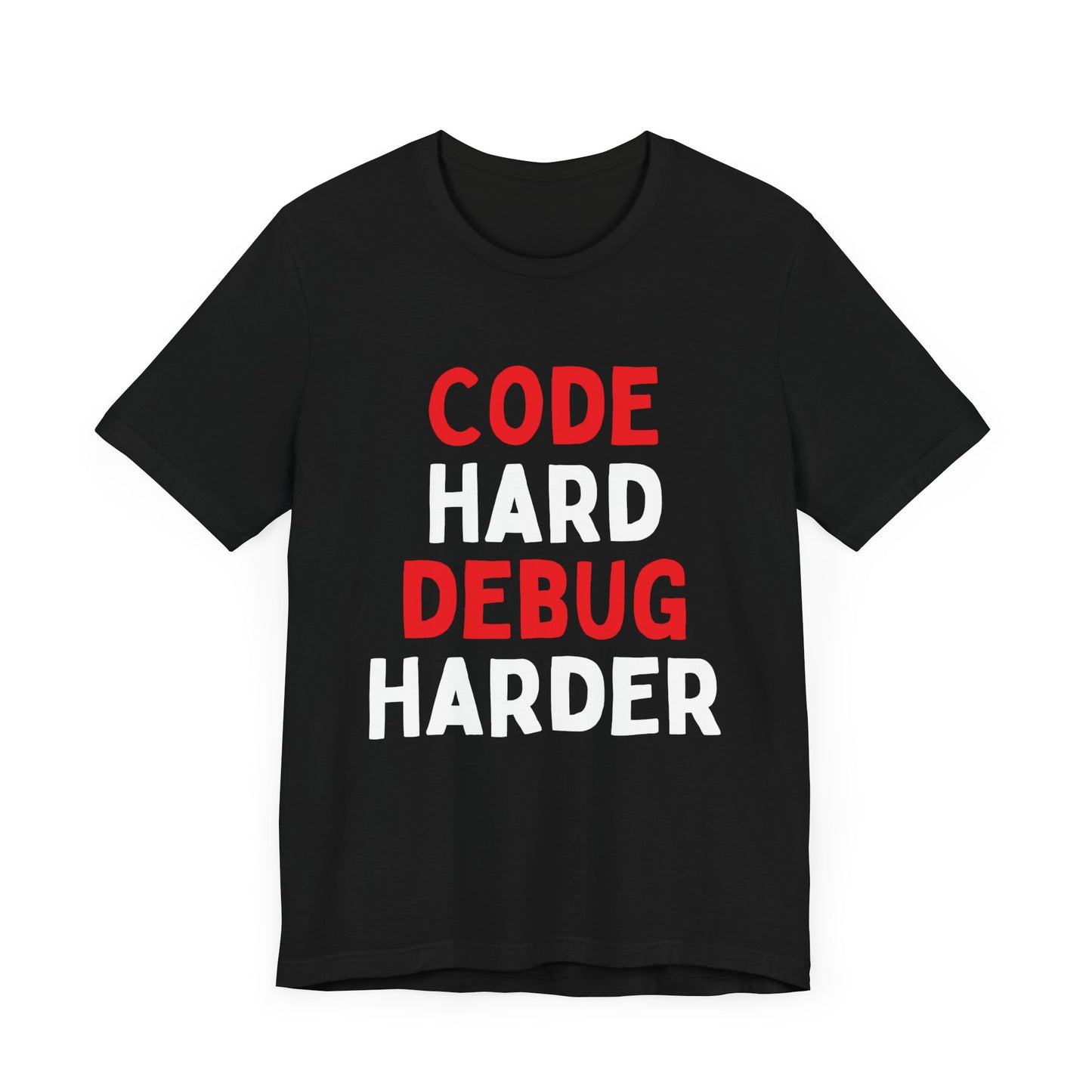 Code Hard, Debug Harder T-Shirt