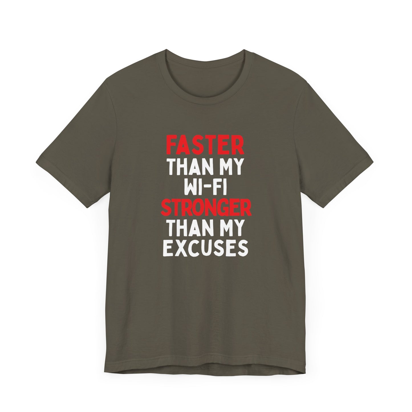 Faster Than My Wi-Fi, Stronger Than My Excuses T-Shirt