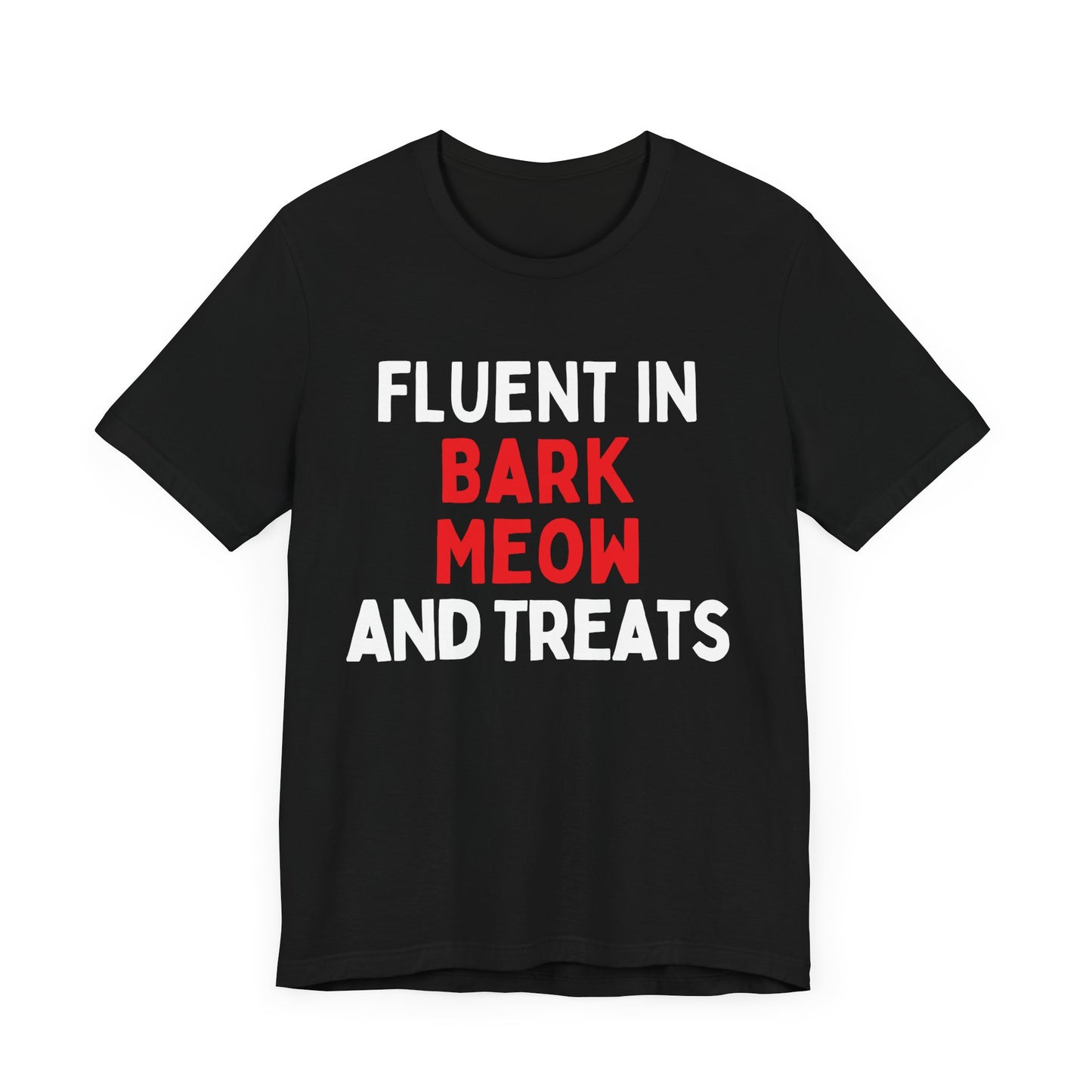 Fluent in Bark, Meow, and Treats T-Shirt