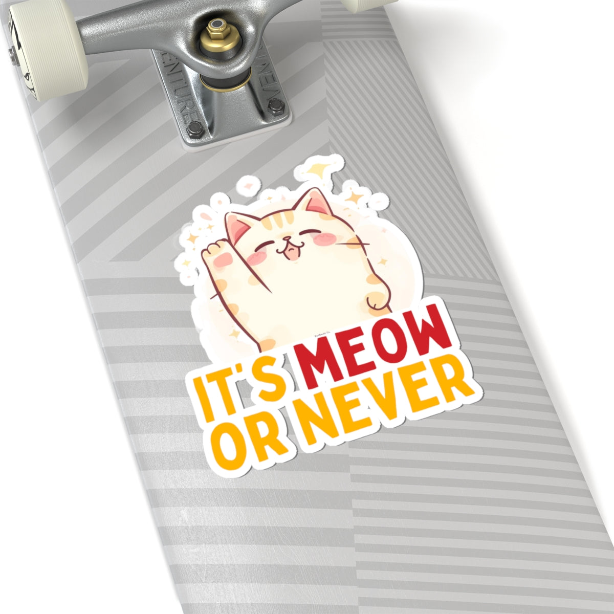 It’s Meow or Never Kiss-Cut Sticker